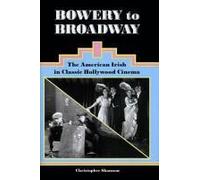 Bowery To Broadway: The American Irish In Classic Hollywood Cinema