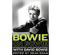 Bowie on Bowie: Interviews and Encounters With David Bowie