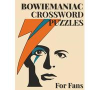 Bowiemaniac Crossword Puzzle For Fans: Brain-Teasing Word Games Inspired by the Life, Lyrics, and Legacy of a Rock Legend