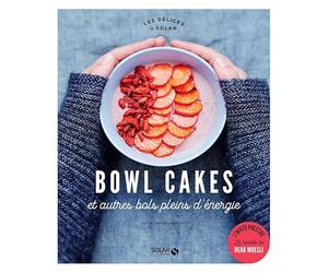 Bowl cakes et autres bols plein d'énergie - Les délices de Solar
