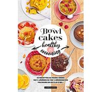Bowl cakes healthy vs cocooning: 45 recettes au micro-ondes 100% légères ou 100% régressives toujours en un clin d'oeil