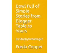 Bowl Full of Simple Stories from Blogger Table to Yours: By Stopbyfredablog22