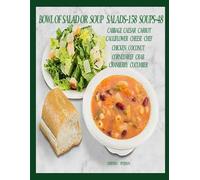 BOWL OF SALAD OR SOUP: SALADS--158 SOUPS--48: Cabbage, Caesar, Carrot, Cauliflower, Cheese, Chef, Chicken, Coconut, Corned Beef, Crab, Cranberry, Cucumber