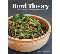 Bowl Theory Meal Planning for Flexible Flavorful Living - Caryn Carruthers - The Collective Book Studio - ebook (ePub) - Livre