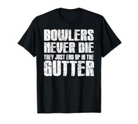 Bowlers Never Die Funny Bowling Citation Humour T-Shirt