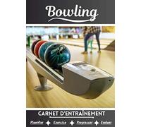 Bowling Carnet d’entraînement: Cahier d'exercice pour progresser | Sport et passion pour le Bowling | Livre pour enfant ou adulte | Entraînement et apprentissage, cahier de sport |
