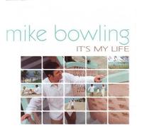 Mike Bowling - It's My Life