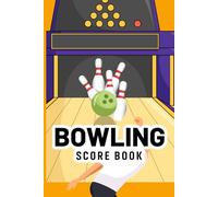 Bowling Score Book: Bowling for kids and adults who want to build confidence improve accuracy and bowl like professionals