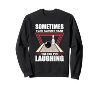 Bowling Sport Bowler Funny Hear The Ten Pin Laughing Sweatshirt