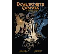 Bowling with Corpses and Other Strange Tales from Lands Unknown