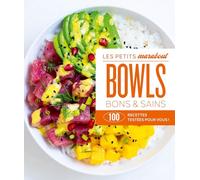 Bowls bons & sains: 100 recettes testées pour vous !