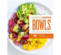 Bowls bons & sains: 100 recettes testées pour vous ! – Marabout