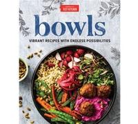 Bowls by Americas Test Kitchen Americas Test Kitchen (Auteur)