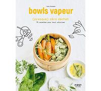 Bowls Vapeur (Presque) Zéro Déchet – 70 recettes pour tout valoriser