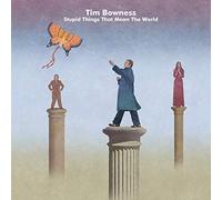 BOWNESS, TIM - Stupid Things That Mean The World