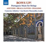Sergio Azevedo et Camerata Atlantica – Bows Up: Musique portugaise pour cordes – CD – NAXOS