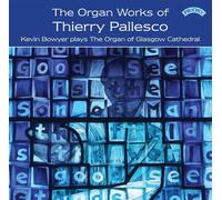 Bowyer, Kevin - The Organ Works of Thierry Pallesco