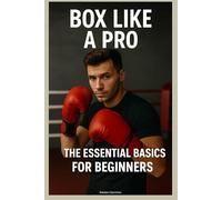 Box Like a Pro: The Essential Basics for Beginners