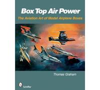 Box Top Air Power: The Aviation Art Of Model Airplane Boxes