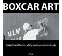 Boxcar Art. Freight Train Monikers Of The North American Railroads