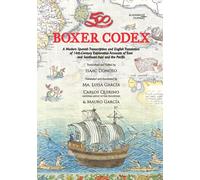 Boxer Codex: A Modern Spanish Transcription and English Translation of 16th-Century Exploration Accounts of East and Southeast Asia and the Pacific