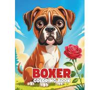 Boxer Coloring Book: A Bold and Playful Dog Coloring Adventure for All Ages: 40+ Fun Boxer Designs to Color | Energetic and Expressive Dog Art for Adults, Teens, and Dog Lovers