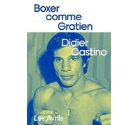 Boxer comme Gratien - Didier Castino - Les Avrils - broché - Roman