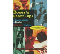 Boxer's Start-Up: A Beginner's Guide to Boxing