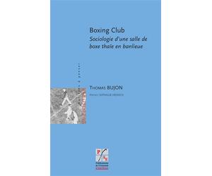 Boxing club Sociologie d'une salle de boxe thaie en banlieue - Thomas Bujon - Publ.de St-Etienne - broché - Essai