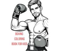 Boxing Coloring Book For Kids: sports themed coloring book, fighting coloring book, femele boxer wrapping hands, +40 coloring pages, lots of gloves to add color and feel like a real boxer