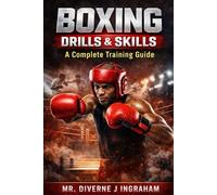 BOXING DRILLS & SKILLS: A Complete Training Guide