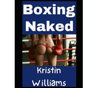 Boxing Naked: Yes, I Learned How To Box in the Nude As a Woman…and This is What Happened