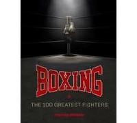 Boxing: The 100 Greatest Fighters Hardback Book By Thomas Gerbasi