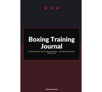 Boxing Training Journal: Track Every Round, Combo & Sparring Session - 100 Log Pages for Boxers of Every Level