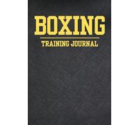 Boxing training log book and journal: notebook and workout planner, training log, diary and tracker to practice, improve, and grow - perfect for boxers, trainers, girls and boys
