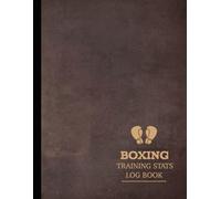 Boxing Training Stats Log Book: Track & Review Every Fight. Ideal for Boxers, Coaches, and Enthusiasts