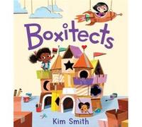 Kim Smith – Boxitects – Récit créatif en classe sur le travail d'équipe et grandes idées (4-8 ans)