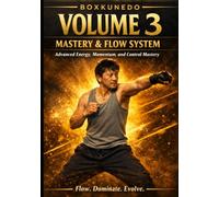 BoxKunEdo Volume 3: Pressure-Test Validation & Tactical Motion System: Advanced Combat Flow, Sparring Systems, and Live Resistance Analysis