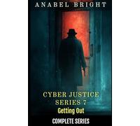 Boxset Series: Cyber Justice Series 7- Getting Out: (Complete Series, 6 books)