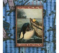Boy and Orca Killer Whale Everything Will Kill You So Choose Something Fun Poster Fishing Fisher Living Decor Poster Métal 20,3 x 30,5 cm