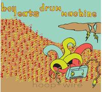 Boy Eats Drum Machine - Hoop & Wire
