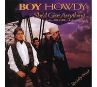 Boy Howdy - She'd Give Anything