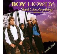 Boy Howdy - She'd Give Anything