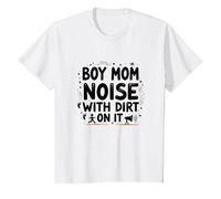 Boy Mom: Noise with Dirt on It - Citation Humoristique de maternité T-Shirt, Enfant, Blanc, 4 Ans