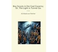Boy Scouts in the Coal Caverns; Or, The Light in Tunnel Six