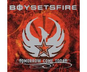 Boy Sets Fire - Tomorrow Come Today