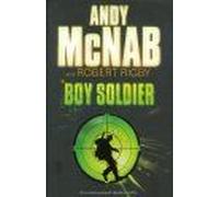 Boy Soldier. Andy Mcnab And Robert Rigby