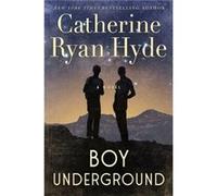 Boy Underground by Catherine Ryan Hyde Catherine Ryan Hyde (Auteur)
