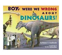 Boy Were We Wrong About Dinosaurs by Kathleen V Kudlinski & Illustrated by S D Schindler Kathleen V. Kudlinski (Auteur)
