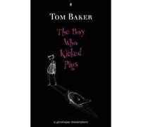 Boy Who Kicked Pigs Baker, Tom (Auteur)